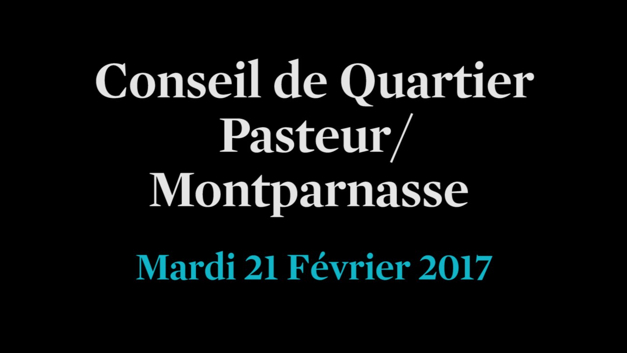 Conseil de Quartier Pasteur/ Montparnasse du Mardi 21 Février 2017