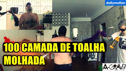 100 CAMADAS DE TOALHA MOLHADA