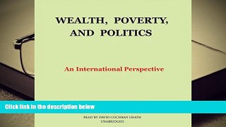 Best Ebook  Wealth, Poverty, and Politics: An International Perspective  For Trial