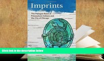 PDF [FREE] DOWNLOAD  Imprints: The Pokagon Band of Potawatomi Indians and the City of Chicago BOOK
