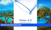 Best Ebook  Water 4.0: The Past, Present, and Future of the World s Most Vital Resource  For Kindle