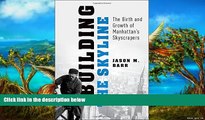 Best Ebook  Building the Skyline: The Birth and Growth of Manhattan s Skyscrapers  For Full