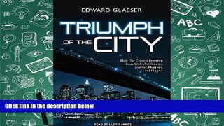 PDF [Download]  Triumph of the City: How Our Greatest Invention Makes Us Richer, Smarter, Greener,