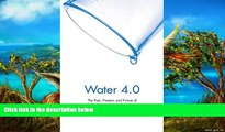 Popular Book  Water 4.0: The Past, Present, and Future of the World s Most Vital Resource  For Trial