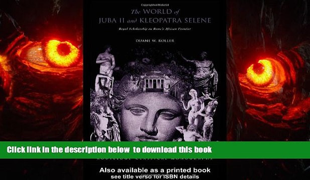 Best books The World of Juba II and Kleopatra Selene: Royal Scholarship on Rome s African