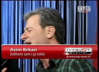Asim Brkan - Jednom sam i ja volio