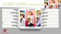 Levent Yüksel - Deli Kızım Uyan - ( Official Audio )(YENİ)