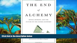 Best Ebook  The End of Alchemy: Money, Banking, and the Future of the Global Economy  For Online