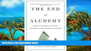 Best Ebook  The End of Alchemy: Money, Banking, and the Future of the Global Economy  For Kindle