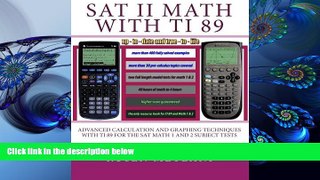 READ book SAT II Math with TI 89: Advanced Caculation and Graphing Techniques with TI 89 for the