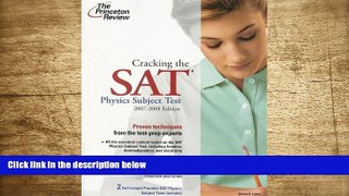 READ book Cracking the SAT Physics Subject Test, 2007-2008 Edition (College Test Preparation)
