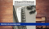 BEST PDF  It Happened in Hollywood: Remarkable Events That Shaped History (It Happened In Series)
