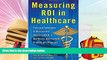 Audiobook  Measuring ROI in Healthcare: Tools and Techniques to Measure the Impact and ROI in