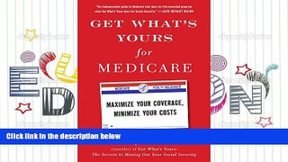 PDF  Get What s Yours for Medicare: Maximize Your Coverage, Minimize Your Costs (The Get What s