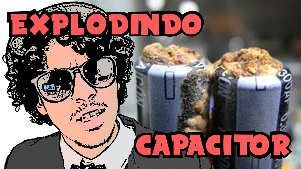 Aprenda explodir um capacitor