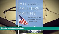 PDF [DOWNLOAD] All Falling Faiths: Reflections on the Promise and Failure of the 1960s TRIAL EBOOK