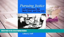 PDF [FREE] DOWNLOAD  Pursuing Justice: Lee Pressman, the New Deal, and the Cio (SUNY Series in