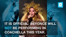 Beyoncé is no longer performing at Coachella this year