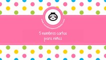 Nombres cortos para niñas