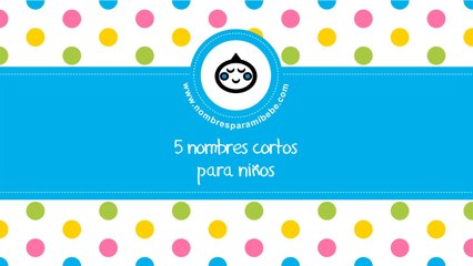 Nombres cortos para niños