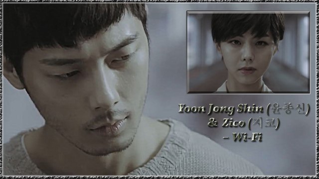 Yoon Jong Shin & Zico – Wi-Fi MV HD k-pop [german Sub]