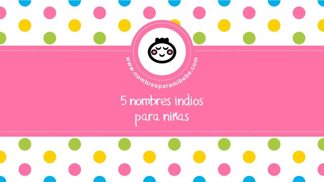 Nombres indios para niñas - los mejores nombres de bebés - nombresparamibebe.com