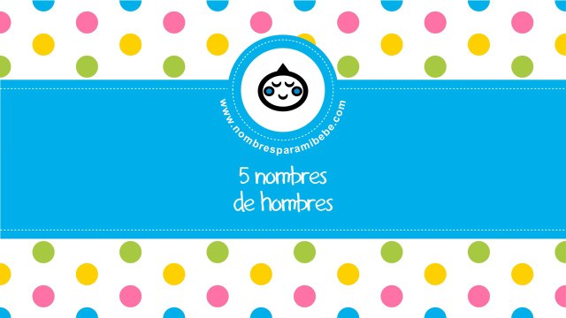 Nombres de hombres - los mejores nombres de bebés - nombresparamibebe.com