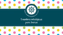 Nombres mitológicos para barcos - www.nombresdebarcos.com