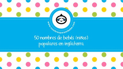 50 nombres de bebés para niños populares en Inglaterra - www.nombresparamibebe.com