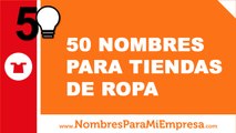 50 nombres para tiendas de ropa - los mejores nombres para tu negocio - www.nombresparamiempresa.com