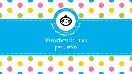 50 nombres italianos para niños - los mejores nombres para tu bebé - www.nombresparamibebe.com