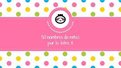 50 nombres para niñas por A - los mejores nombres de bebé - www.nombresparamibebe.com
