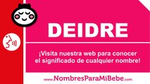 ¿Cómo se pronuncia DEIDRE en inglés? - www.nombresparamibebe.com