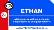 ¿Cómo se pronuncia ETHAN en inglés? - www.nombresparamibebe.com