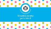 50 nombres para niños por H - los mejores nombres de bebé - www.nombresparamibebe.com