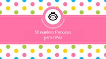 50 nombres franceses para niñas - los mejores nombres de bebé - www.nombresparamibebe.com
