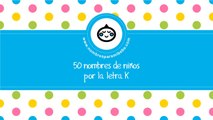 50 nombres para niños por K - los mejores nombres de bebé - www.nombresparamibebe.com