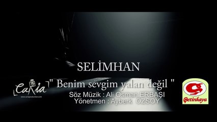 Selimhan - Benim Sevgim Yalan Değil