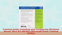 READ ONLINE  Training Guide Installing and Configuring Windows Server 2012 R2 MCSA Microsoft Press