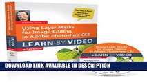 PDF Free Using Layer Masks for Image Editing in Adobe Photoshop CS5: Learn by Video Popular