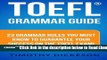 Read TOEFL Grammar Guide: 23 Grammar Rules You Must Know To Guarantee Your Success On The TOEFL