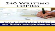 Read 240 Writing Topics: with Sample Essays (120 Writing Topics) Popular Book