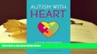 FREE [PDF]  Autism with HEART: A Guide for Parents with Newly Diagnosed Kids [DOWNLOAD] ONLINE