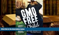 Kindle eBooks  GMO-Free Child: A Parent s Guide to Dietary Cleanup of Genetically Modified
