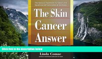 BEST PDF  The Skin Cancer Answer: The Natural Treatment for Basal and Squamous Cell Carcinomas and