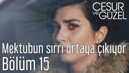 Cesur ve Güzel 15. Bölüm Mektubun Sırrı Ortaya Çıkıyor