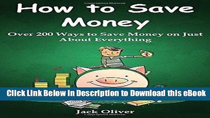 Free ePub How to Save Money: Over 200 Ways to Save Money on Just About Everything Read Online Free