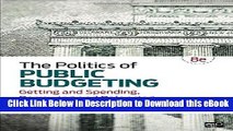 eBook Free The Politics of Public Budgeting; Getting and Spending, Borrowing and Balancing 8ed