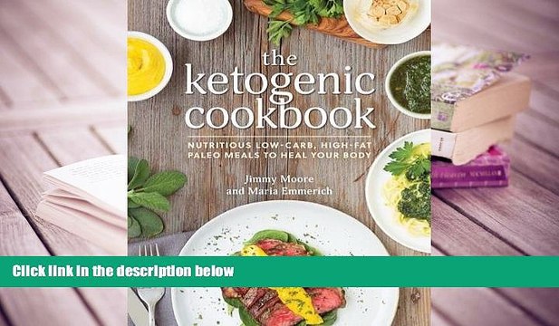 PDF [DOWNLOAD] The Ketogenic Cookbook: Nutritious Low-Carb, High-Fat Paleo Meals to Heal Your Body