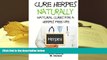 PDF [DOWNLOAD] Cure Herpes Naturally - Natural Cures for a Herpes Free Life John Davidson For Ipad